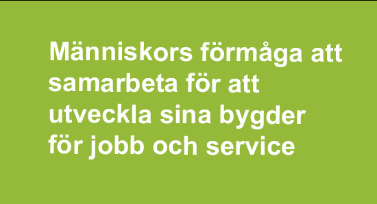 Människors förmåga att samarbeta för att utveckla sina bygder för jobb och service.